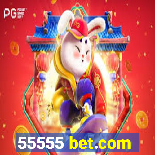 55555 bet.com